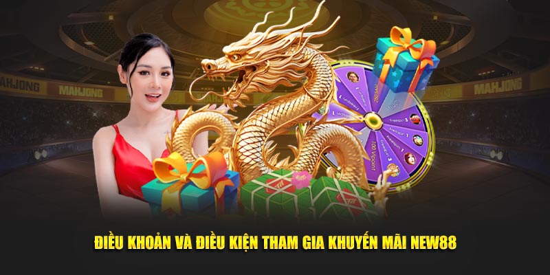 Điều khoản và điều kiện tham gia khuyến mãi NEW88