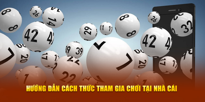 Hướng dẫn cụ thể cách thức tham gia chơi tại nhà cái
