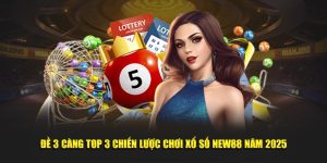 Đề 3 Càng Top 3 Chiến Lược Chơi Xổ Số New88 Năm 2025