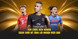 Kèo Cược Xiên New88 - Cách Chơi Để Tăng Lợi Nhuận Hiệu Quả