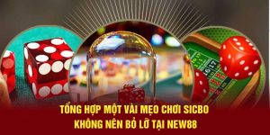 Tổng Hợp Một Vài Mẹo Chơi Sicbo Không Nên Bỏ Lỡ Tại New88